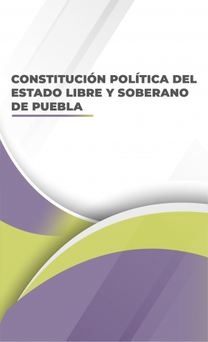 Constitución Política del Estado Libre y Soberano de Puebla