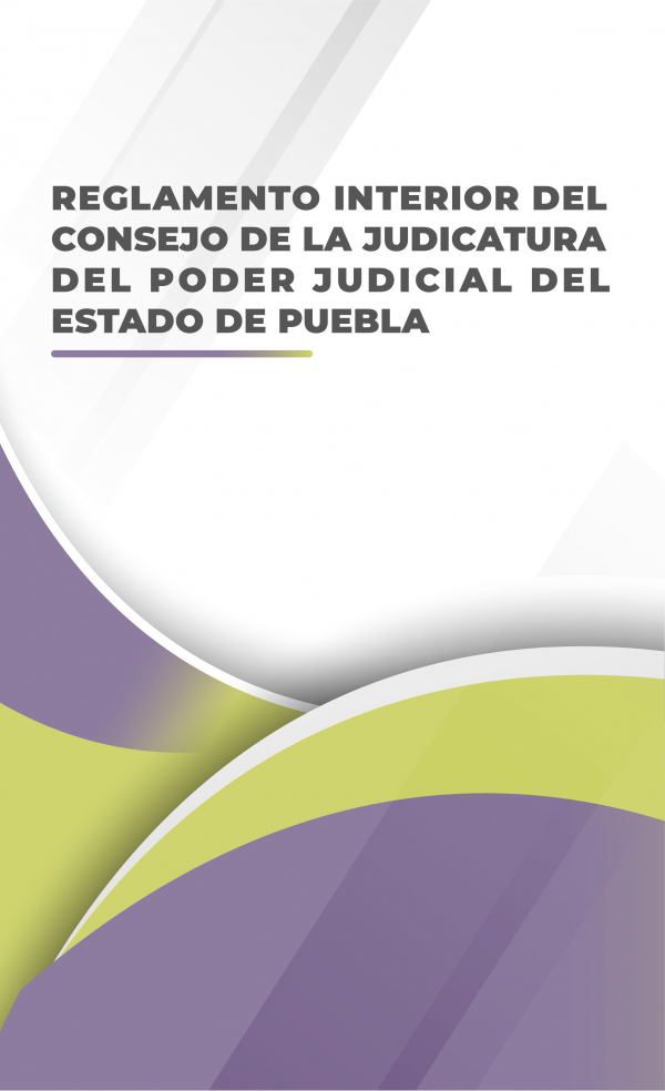 Reglamento Interior del Consejo de la Judicatura del Poder Judicial del Estado de Puebla