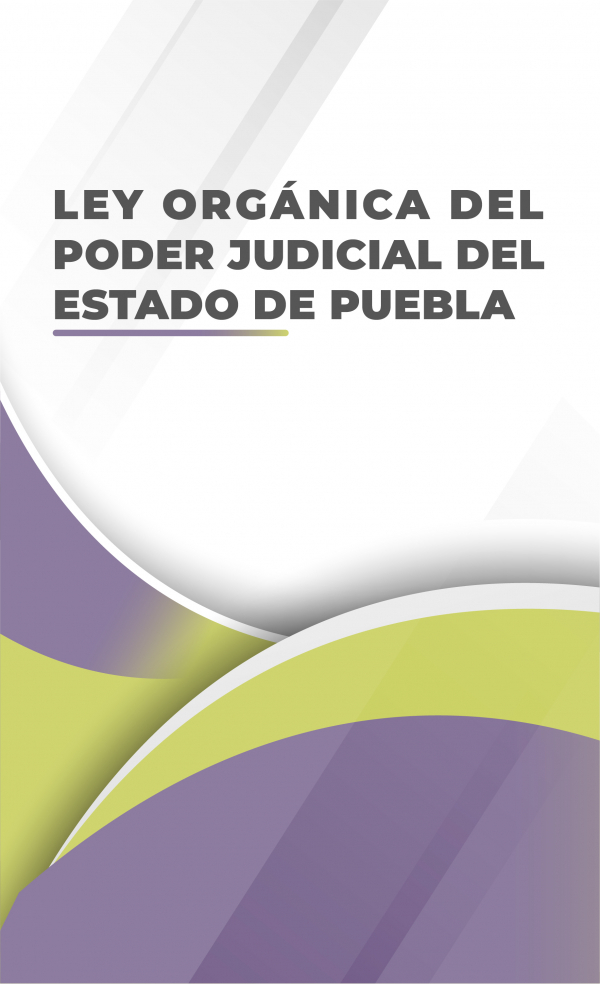 Ley Orgánica del Poder Judicial del Estado de Puebla